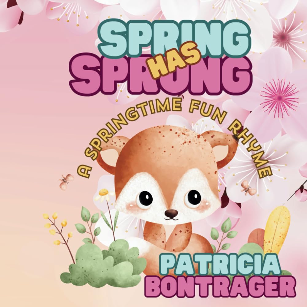 Spring Has Sprung: A Springtime Fun Rhyme