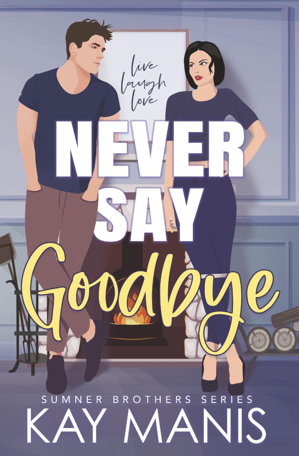 Never Say Goodbye: A Friends to Lovers Small Town Romance (The Sumner Brothers Series)