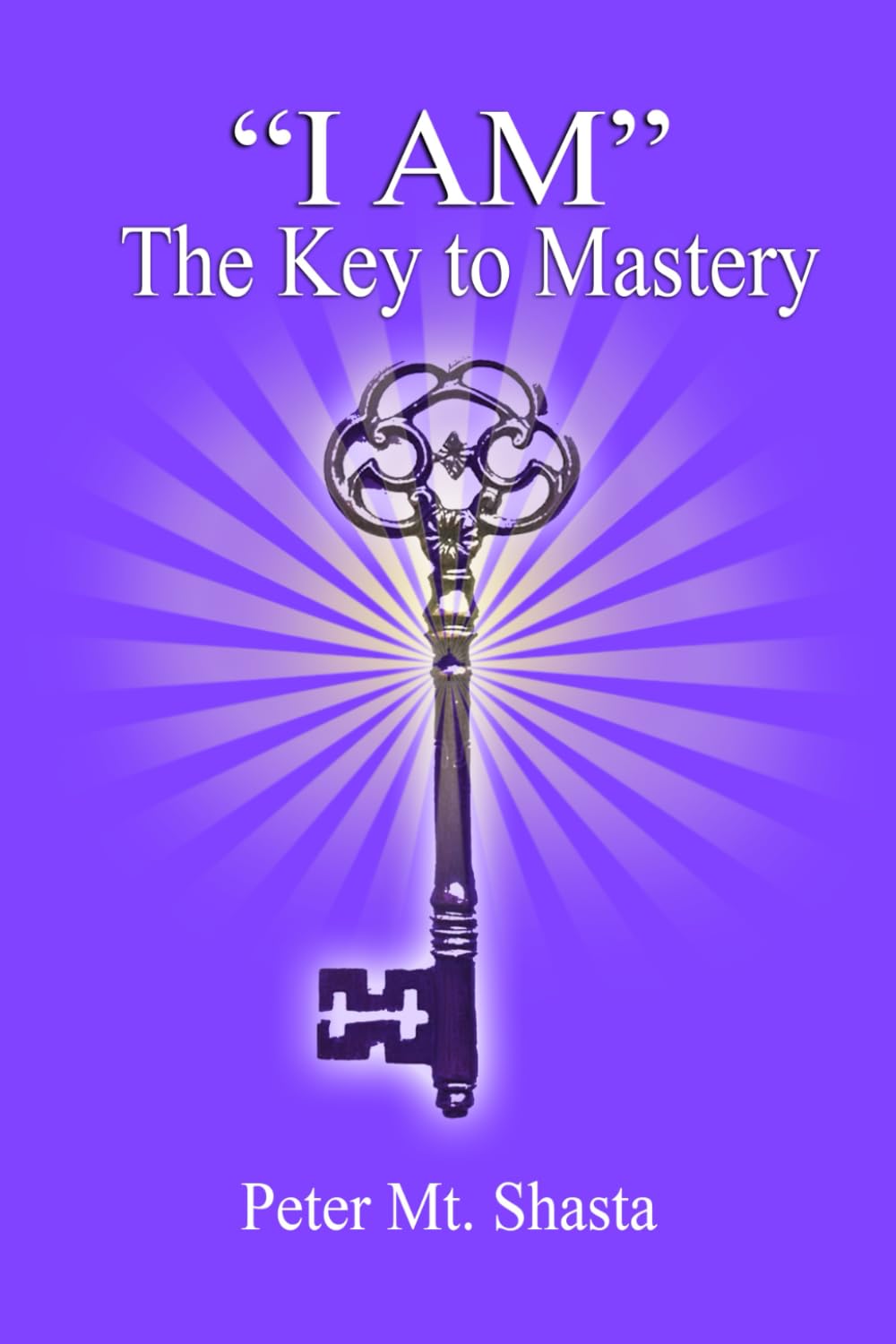 "I AM" The Key to Mastery (Ascended Master Instruction)
