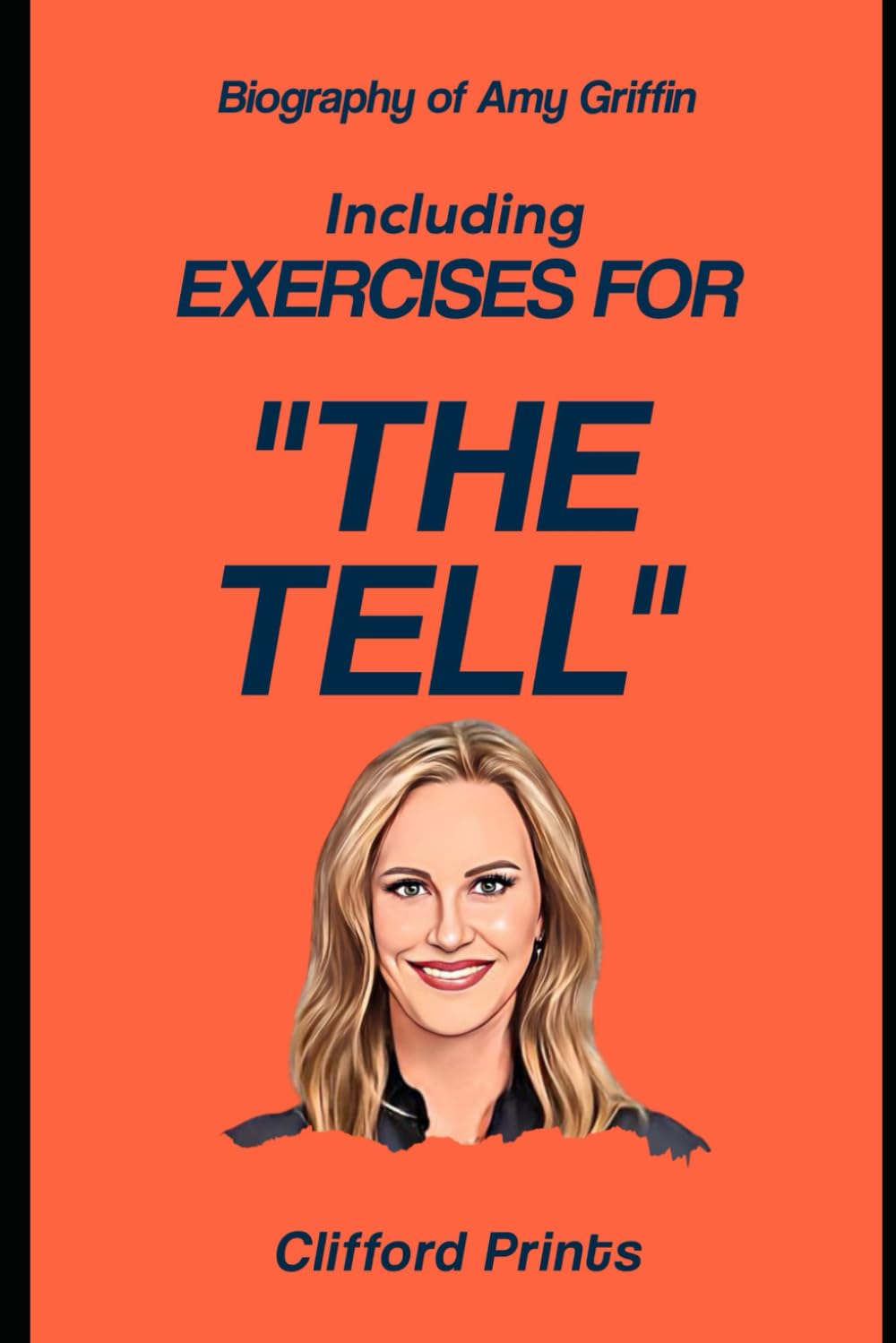 Biography of Amy Griffin: Including Exercises for The Tell