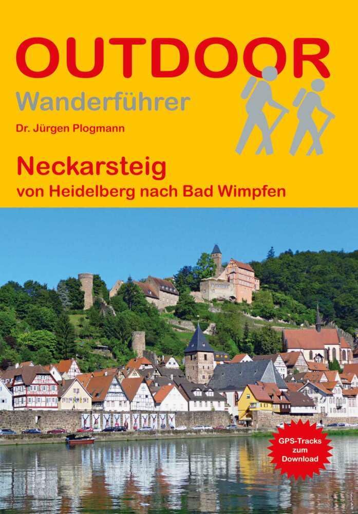 Neckarsteig: Unterwegs auf dem Fernwanderweg: Wanderrouten, Wegbeschreibung, Reise-Infos und GPS-Tracks für die Wanderung