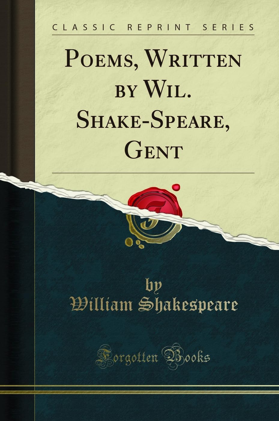 Poems, Written by Wil. Shake-Speare, Gent (Classic Reprint)