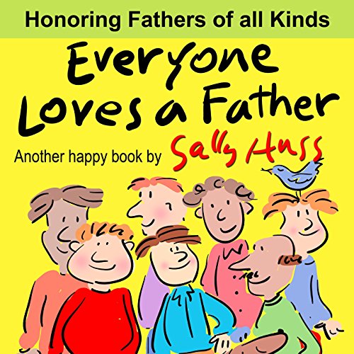 Everyone Loves a Father (Adorable Rhyming Bedtime Story/Picture Book Honoring Fathers of All Kinds)