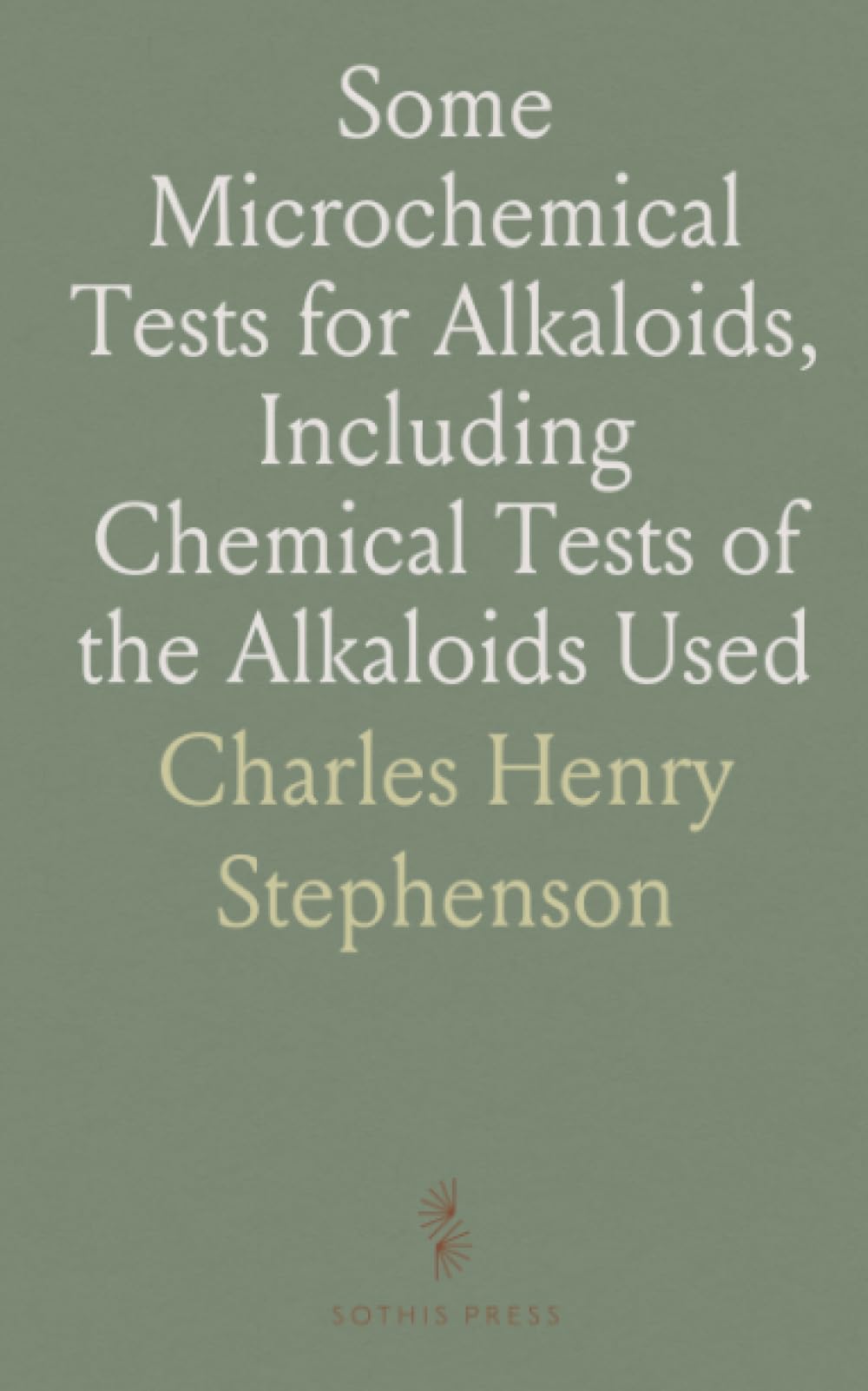 Some Microchemical Tests for Alkaloids, Including Chemical Tests of the Alkaloids Used
