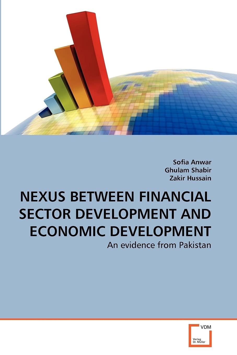NEXUS BETWEEN FINANCIAL SECTOR DEVELOPMENT AND ECONOMIC DEVELOPMENT: An evidence from Pakistan