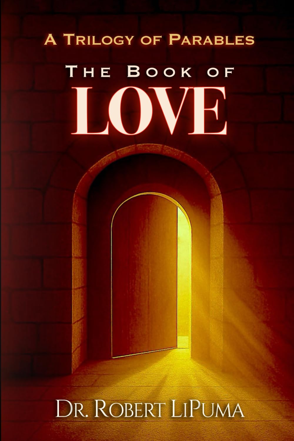 A Trilogy of Parables: The Book of LOVE: Stories That Transform the Soul
