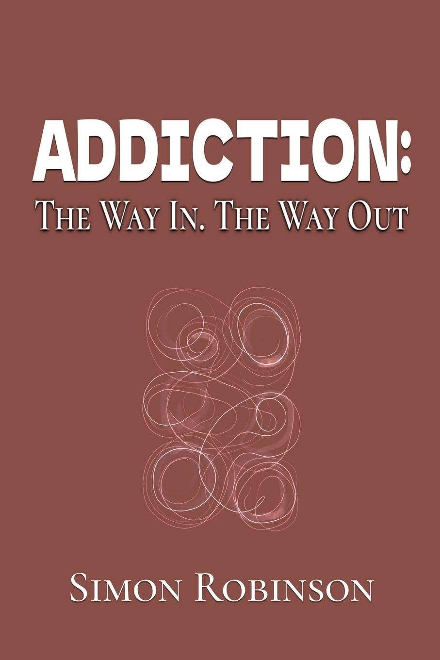 Addiction: The Way In. The Way Out.: 6