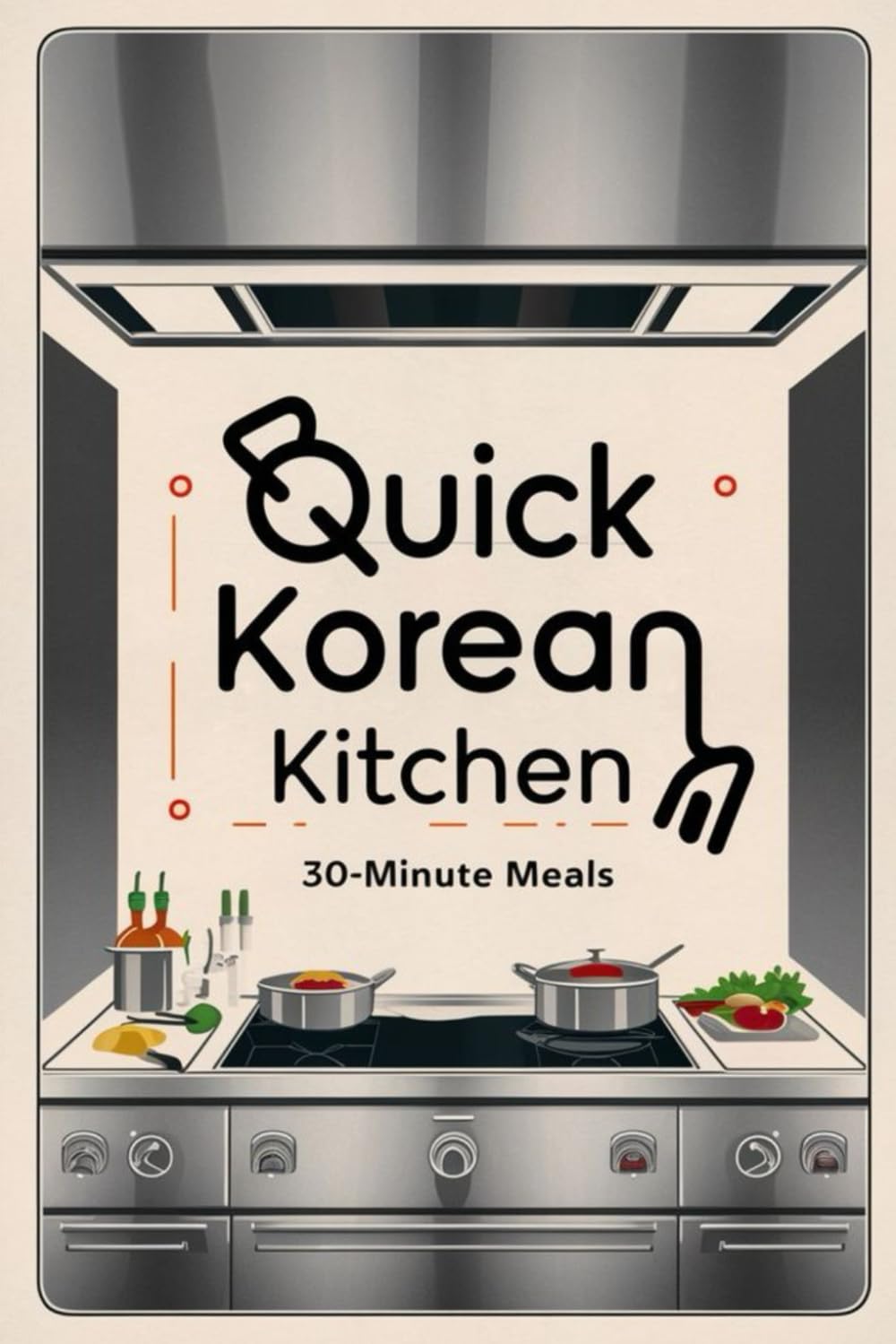 Quick Korean Kitchen: 30-Minute Meals