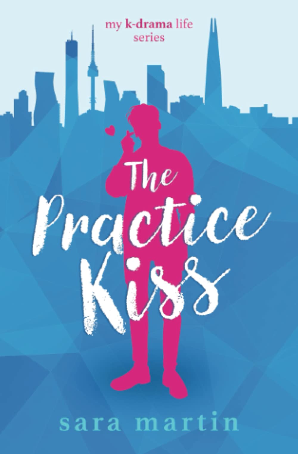 The Practice Kiss: 1 (My K-Drama Life)
