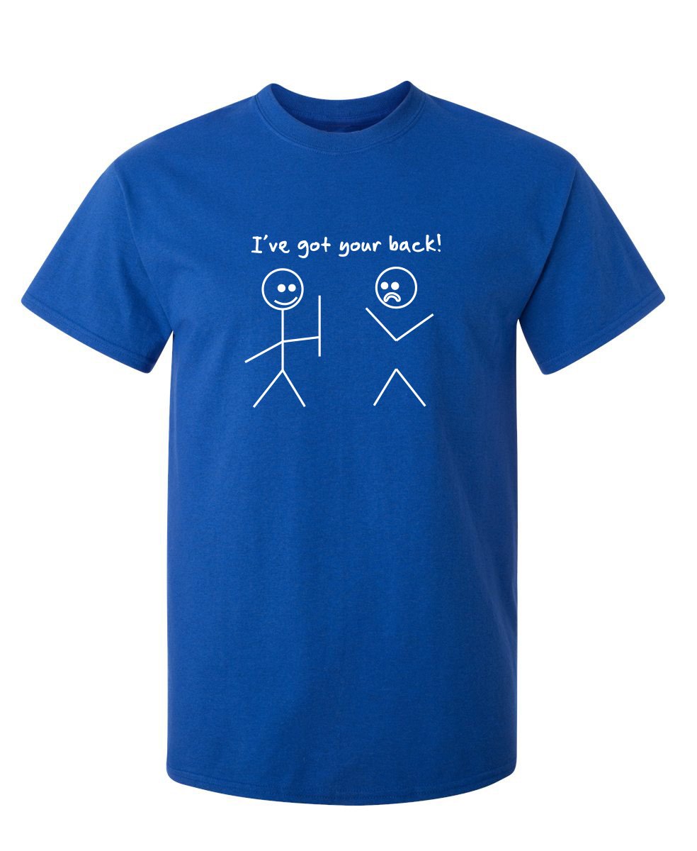 I Got Your Back Stick Figure Friendship Novelty Sarcasm Teens Funny T Shirt
