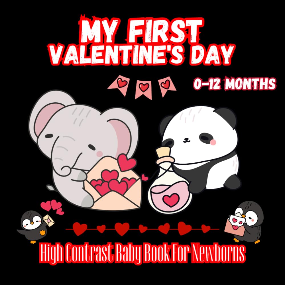 My First Valentine's Day High Contrast Baby Book For Newborns/ 0-12 Months: Bold, Simple & Adorable Love-Themed Images to Boost Early Baby Vision