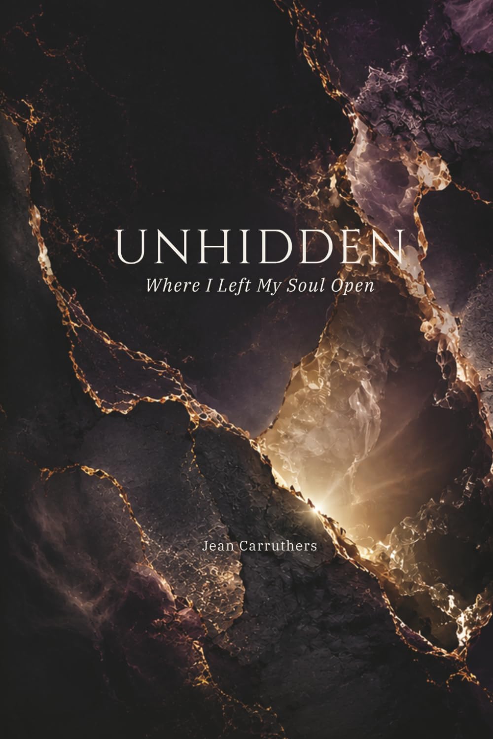 Unhidden: Where I Left My Soul Open