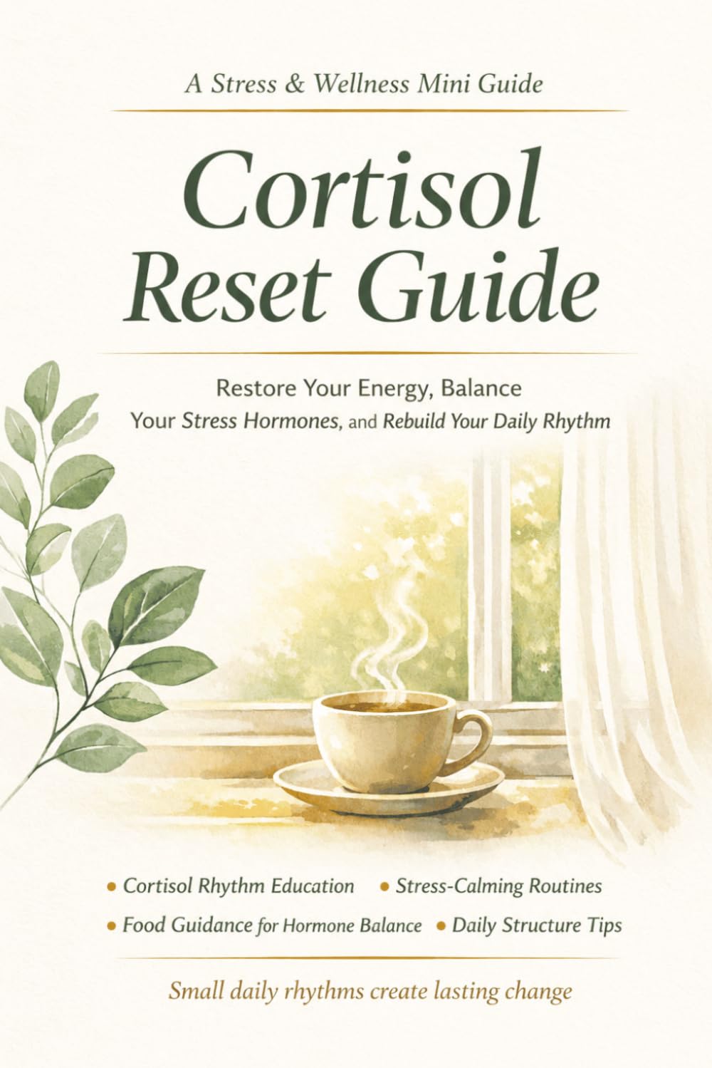 Cortisol Reset Guide-Restore Your Energy, Balance Your Stress Hormones, and Rebuild Your Daily Rhythm: Sleep Support, Calm, Detox, Wellness, Mindfulness, Stress Management