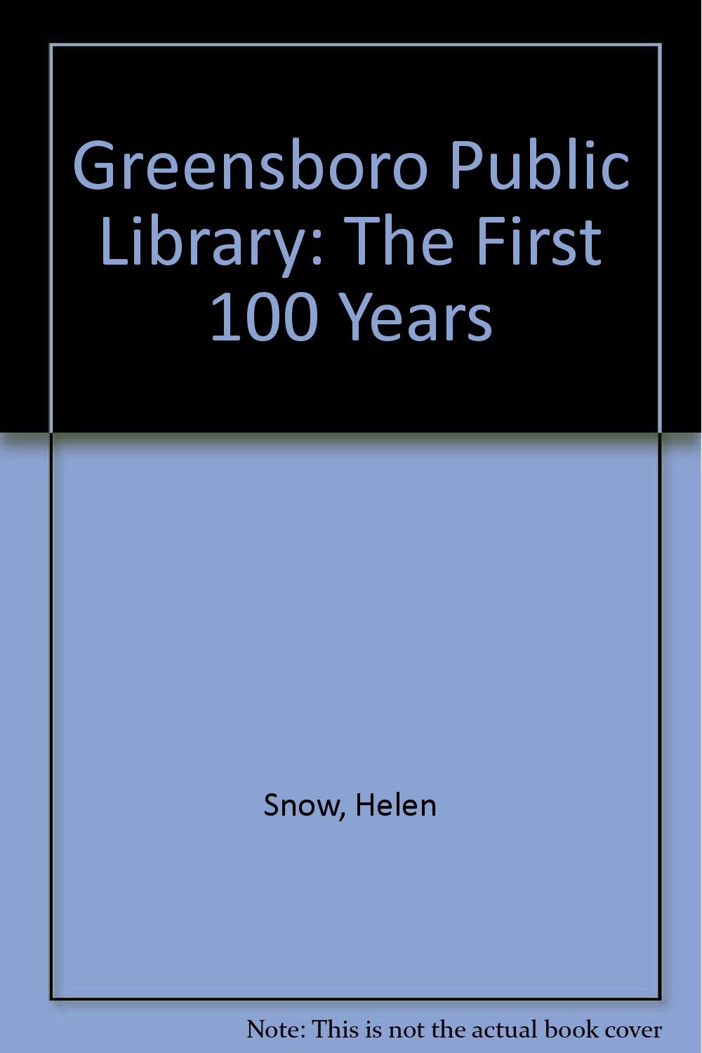 Greensboro Public Library The First 100 Years Snow, Helen