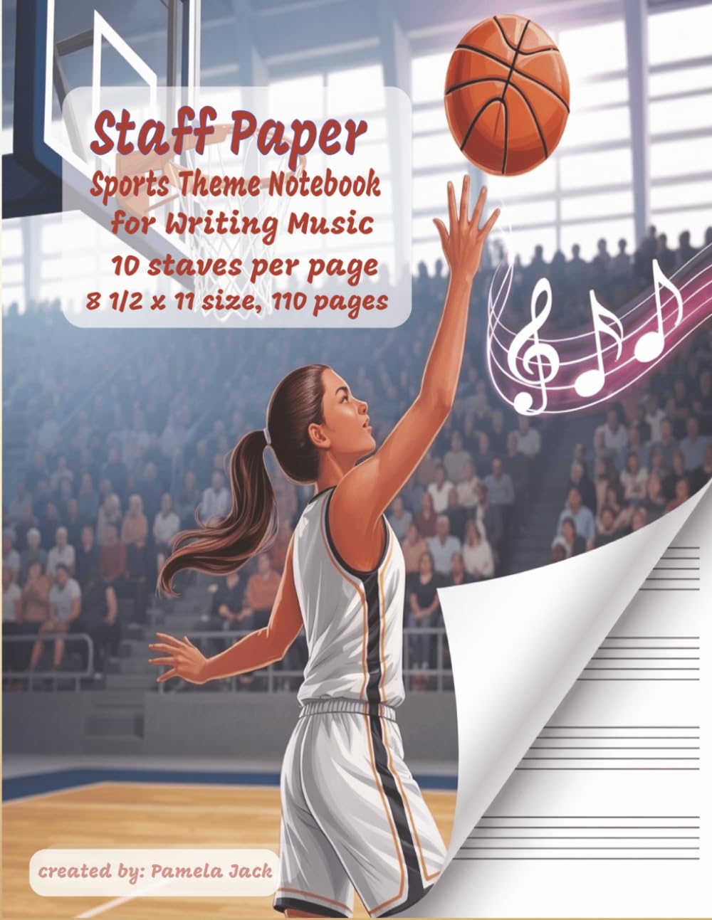 Staff Paper Sports Theme Notebook for Writing Music 10 Staves per Page: Basketball Music Staff Paper Notebook | 110 Pages for Composing, Songwriting & ... Music Reference Guide and Composition Log