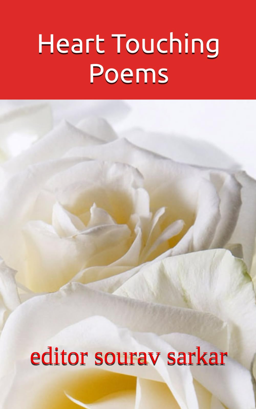 Heart Touching Poems: EDITED BY