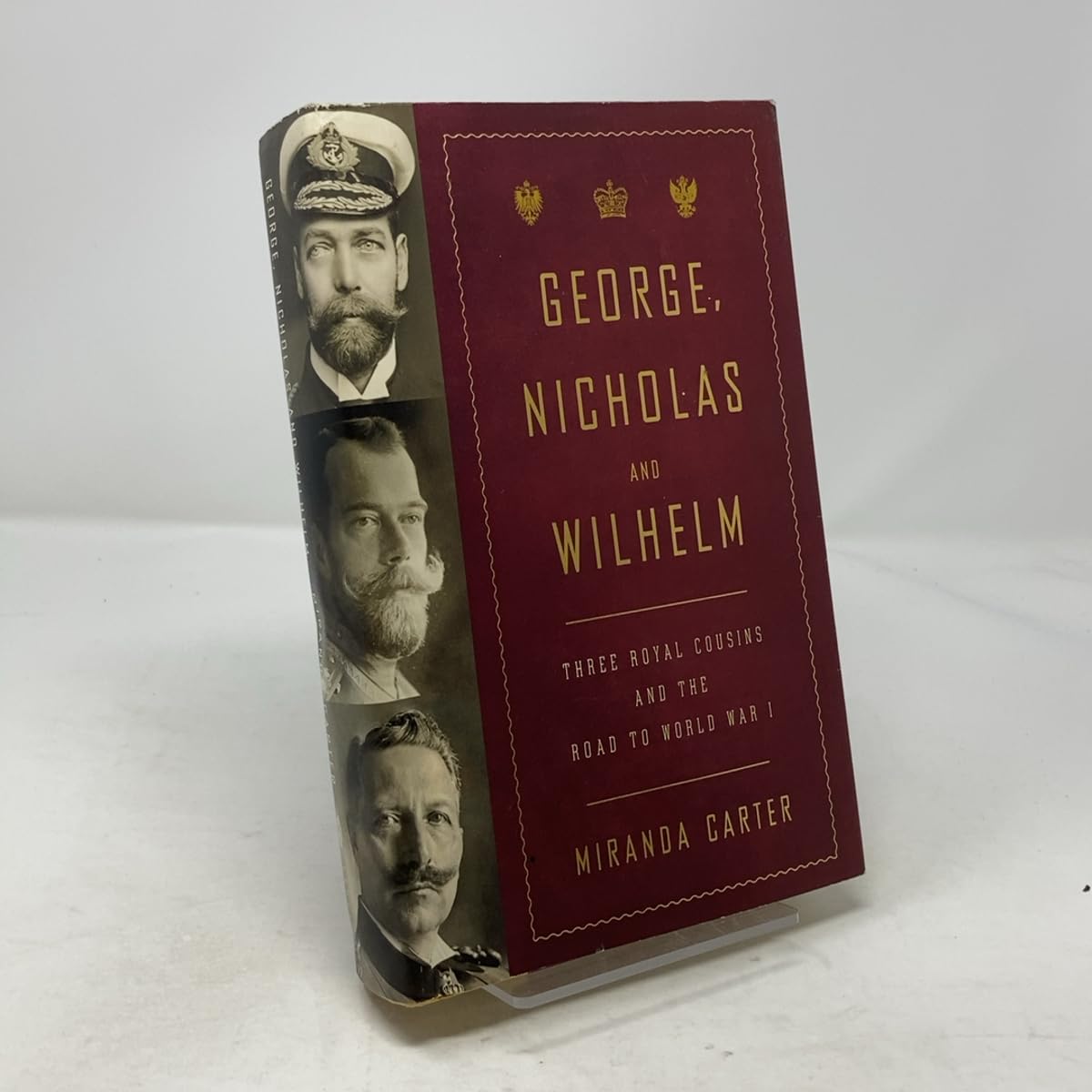 Buy George, Nicholas and Wilhelm: Three Royal Cousins and the Road to World War I — BookShops.in