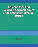 Tips and tricks for avoiding common errors on the Minimum Data Set (MDS) (Guide to the Minimum Data Set (MDS) for nursing coordinators)