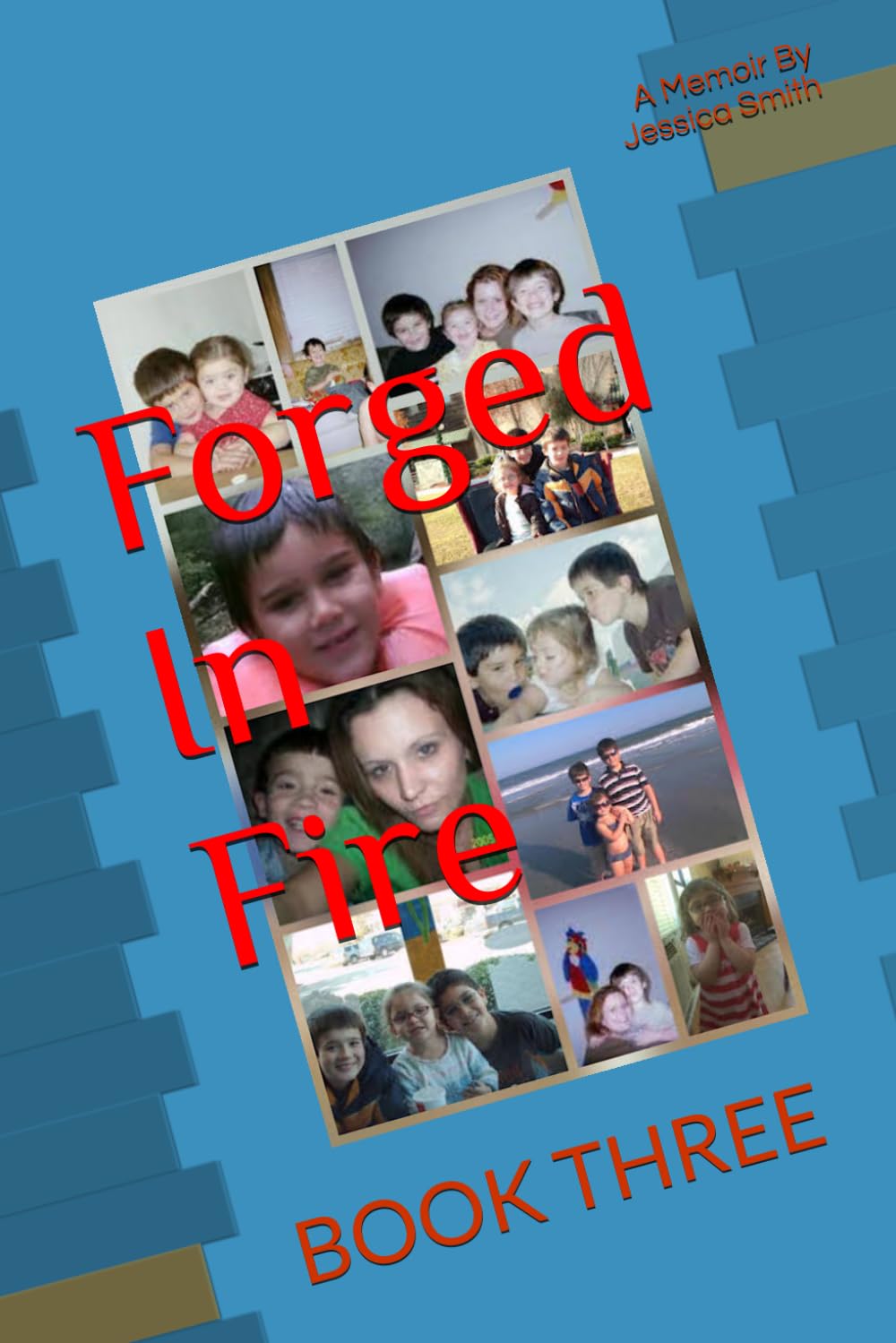 Forged In Fire (Jessica Frances Smith's True Story)
