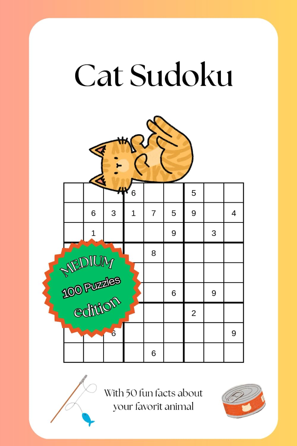 Cat Sudoku Puzzle Book: 100 Medium Puzzles with 50 Fun Cat Facts – 6x9 Inch Edition with Solutions