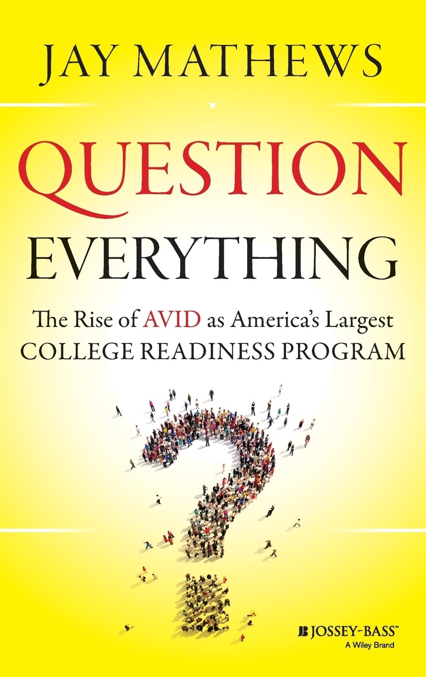 Question Everything: The Rise of AVID as America's Largest College Readiness Program