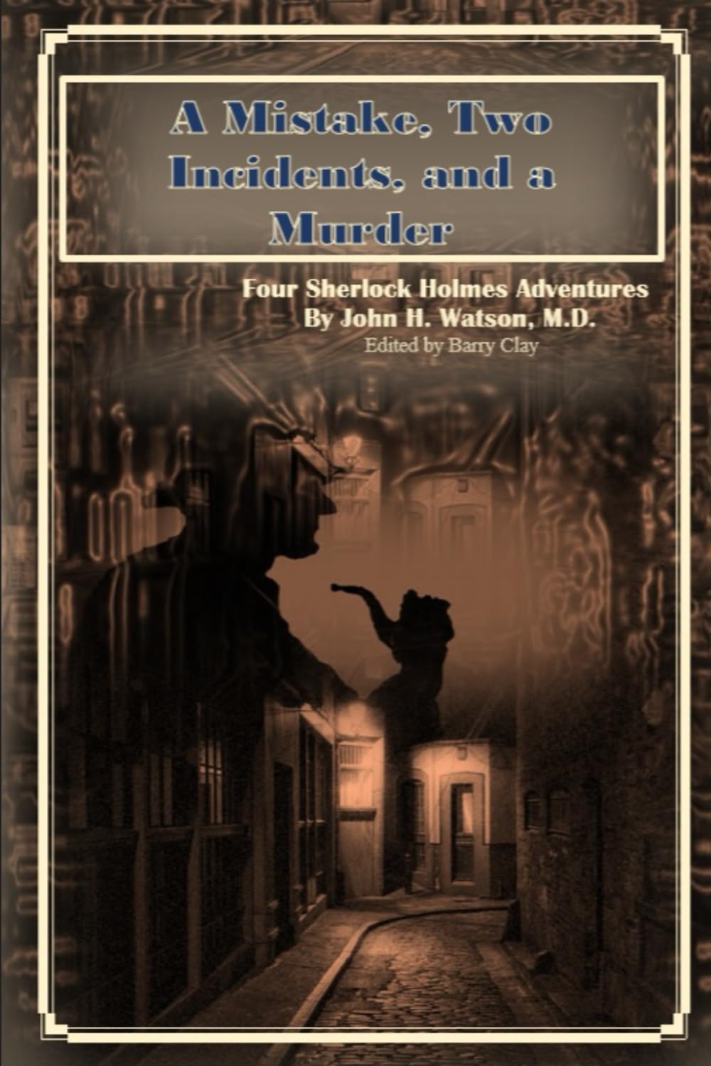 A Mistake, Two Incidents, and a Murder: Four Sherlock Holmes Adventures