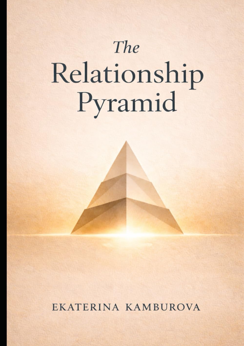 The Relationship Pyramid: How to Build Love Without Breaking the Foundation