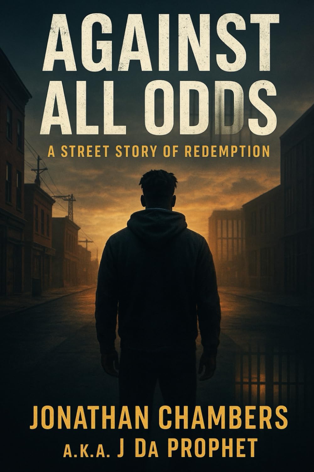 Against All Odds: A Street Srory Of Redemption