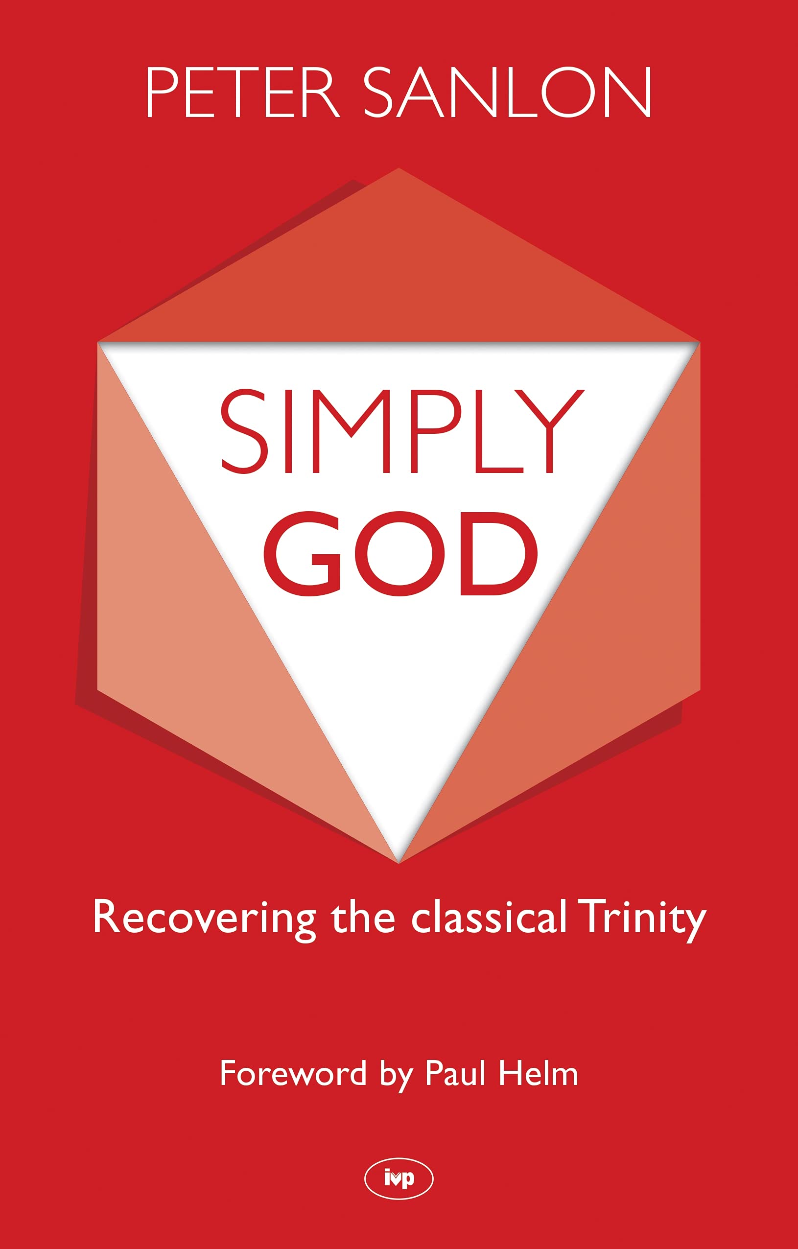 Simply God – Recovering The Classical Trinity Sanlon Paperback SPCK – IVP