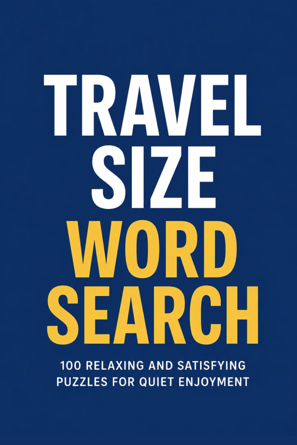Travel Size Word Search: 100 Relaxing and Satisfying Puzzles for Quiet Enjoyment