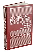 Closing for Recruiters! Debriefing and Closing For Executive Search 0966969375 Book Cover