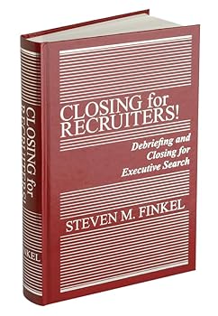 Hardcover Closing for Recruiters! Debriefing and Closing For Executive Search Book