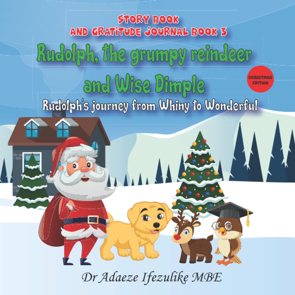 Rudolph The Grumpy Reindeer And Wise Dimple: Rudolph's Journey From Whiny To Wonderful