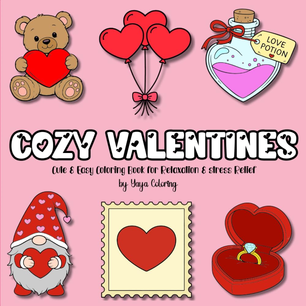 Cozy Valentines: Cute & Easy Valentine Coloring Book for Relaxation and Stress Relief