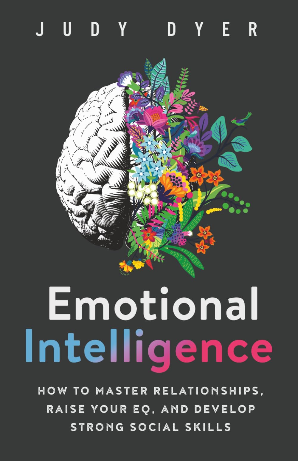 Emotional Intelligence: How to Master Relationships, Raise Your EQ, and Develop Strong Social Skills (Emotional Mastery)