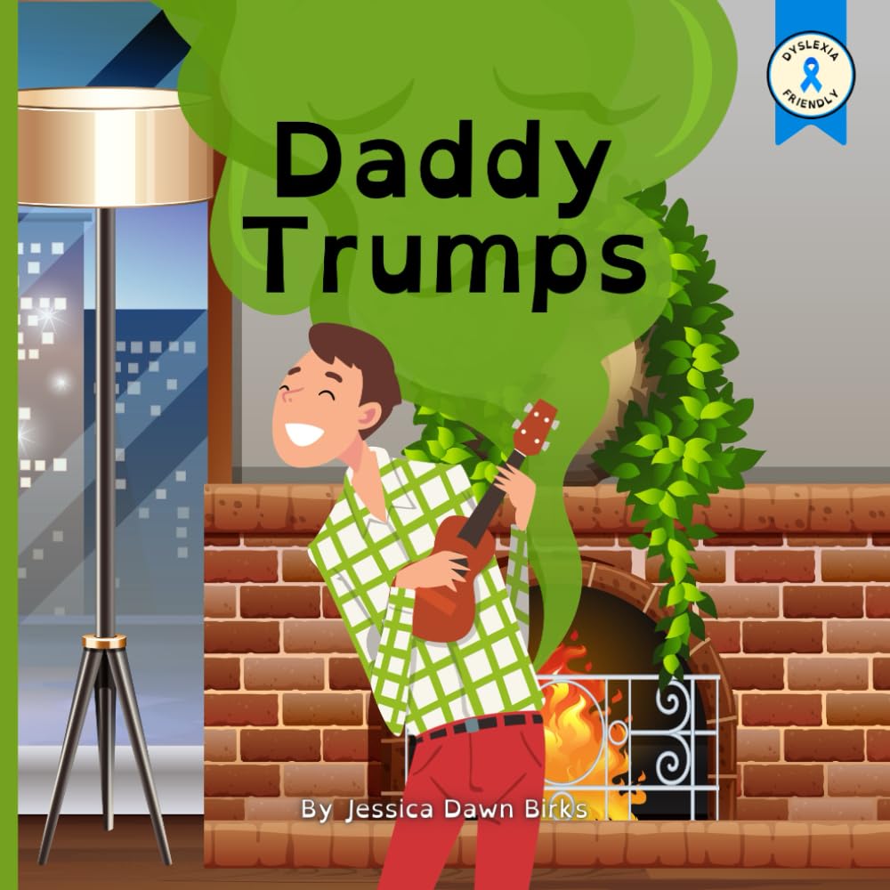 DADDY TRUMPS - A rhyming flatulent book about Daddies who trump and fart! Fun for all the family!: Farting story book for all genders about Dads with noisy stinky bottoms!! (Trumping Tales)