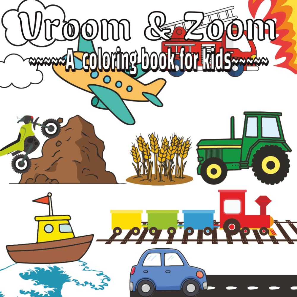 Vroom & Zoom: Enjoy coloring things that go. Enjoy boats, cars, trains, planes, tractors, and more!