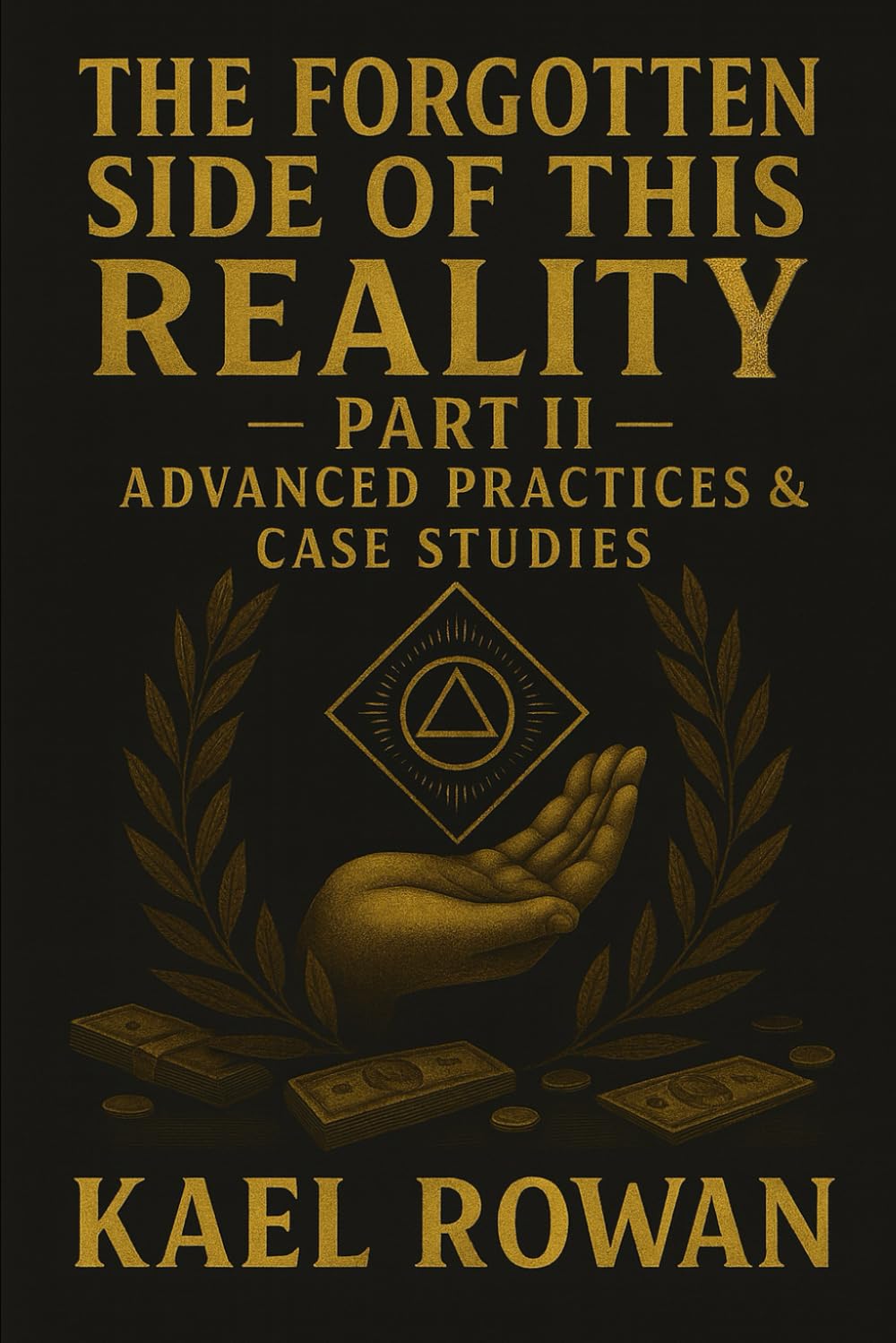 The Forgotten Side of This Reality — Part II: Advanced Practices & Case Studies      Paperback – October 17, 2025