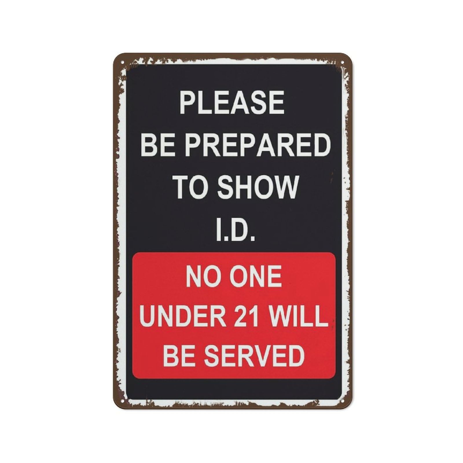 Be Prepared To Show I D No One Under 21 Served Tin Sign Indoor Outdoor Funny Home Decor For Garages Living Rooms Bedroom Offices Bar Liquor Store Sign Wall Plaque Decoration 8x12 Inch Bar Sign Gift