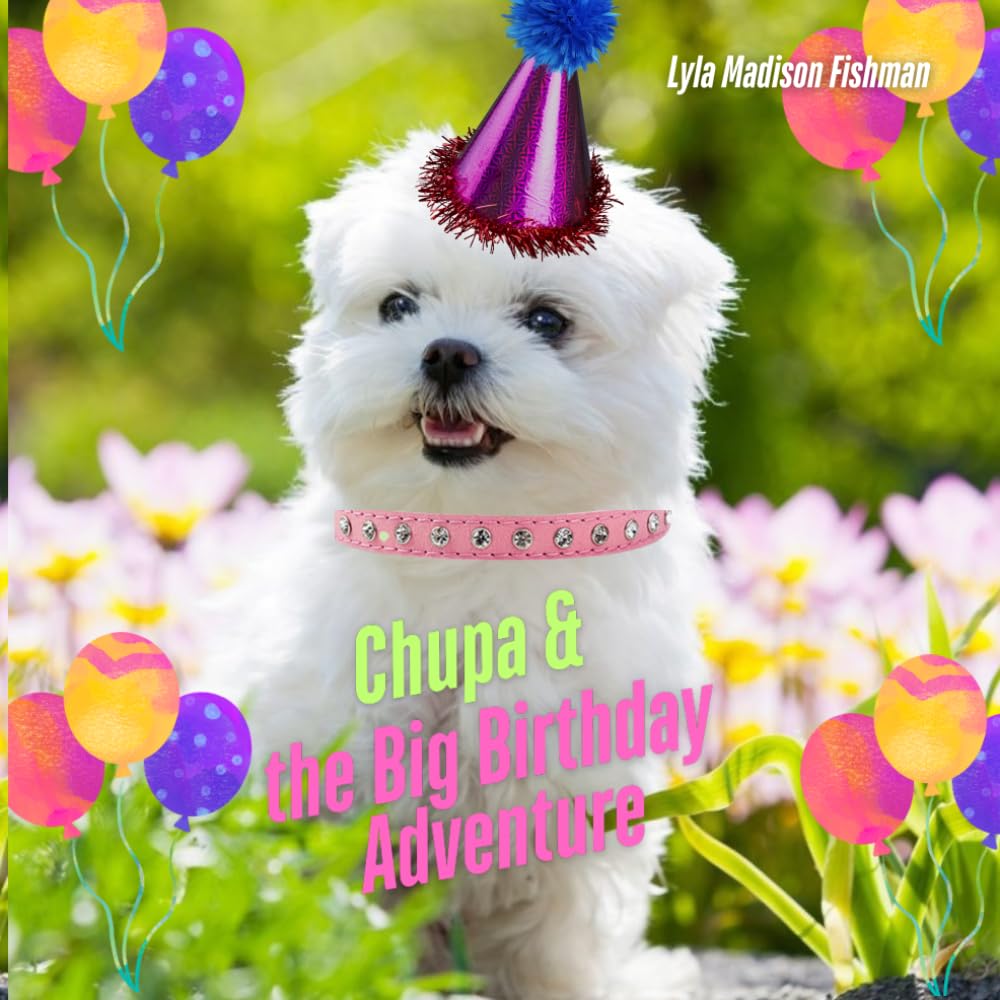 Chupa & the Big Birthday Adventure: A Puppy Picture Book About Friendship, Family, and Birthday Fun