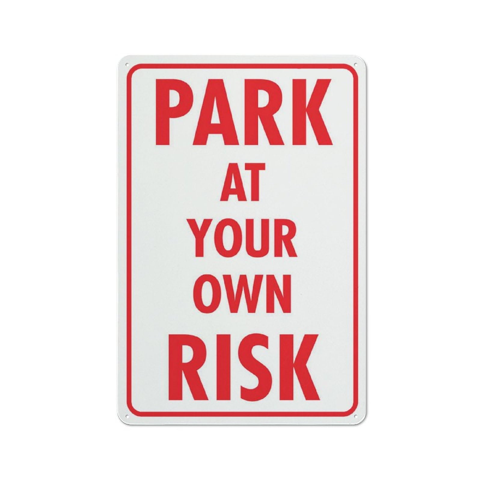 Park At Your Own Risk Red Sign 12X8 Inch Aluminum Uv Ink Printed For House And Business