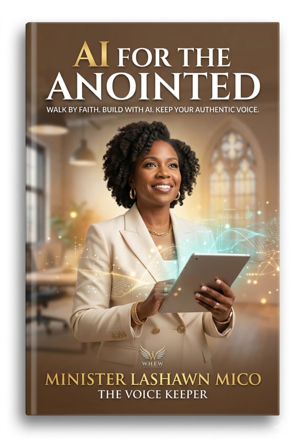 AI for the Anointed: Walk by Faith. Build with AI. Keep Your Authentic Voice.