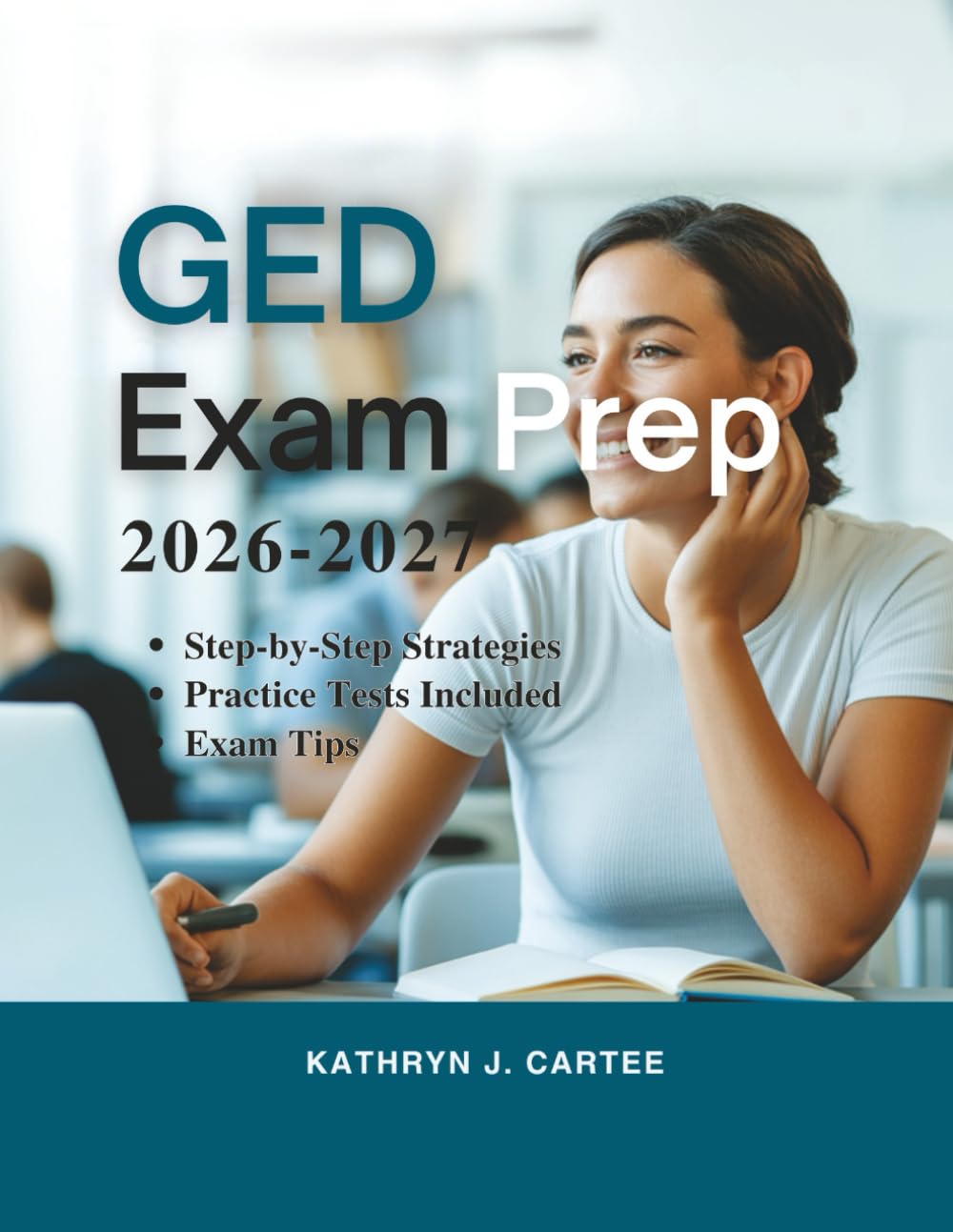 GED EXAM PREP 2026-2027: Complete Prep Workbook to Pass Language Arts, Math, Science & Social Studies