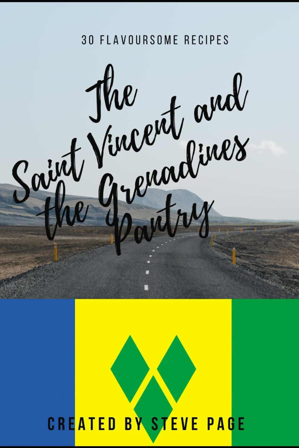 The Saint Vincent and the Grenadines Pantry: 30 traditional Recipe's (The World Pantry)
