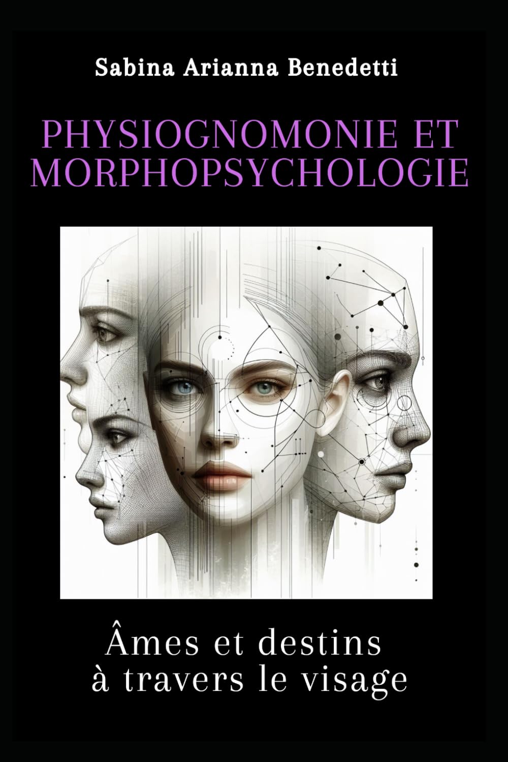 Physiognomonie et morphopsychologie: Âmes et destins à travers le visage