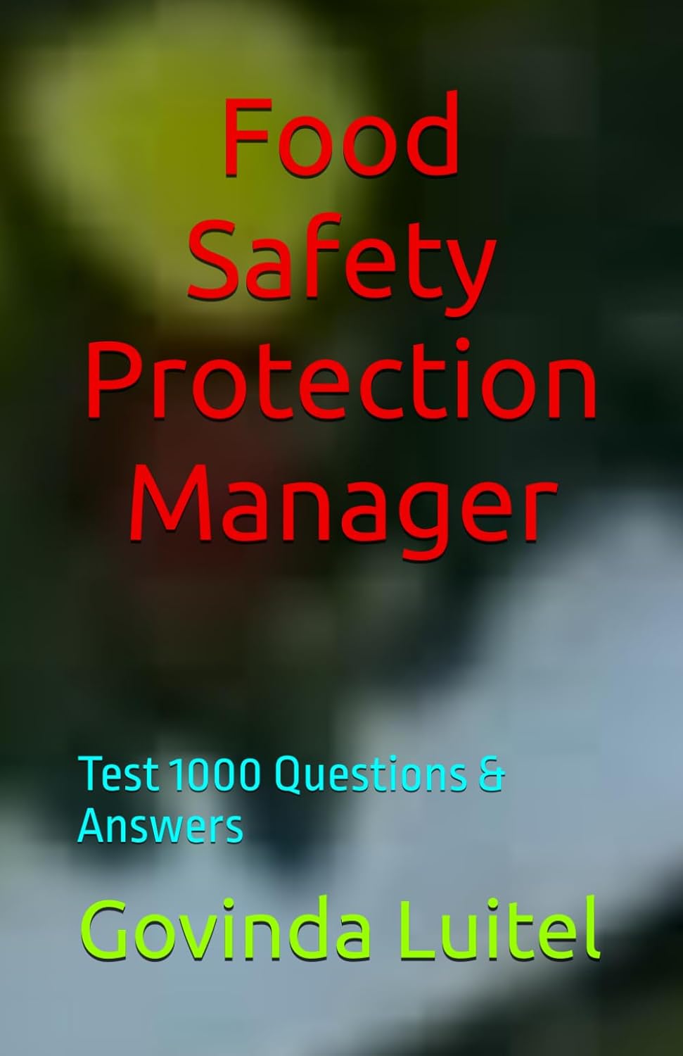 Food Safety Protection Manager: Test 1000 Questions & Answers      Paperback – Large Print, December 2, 2025