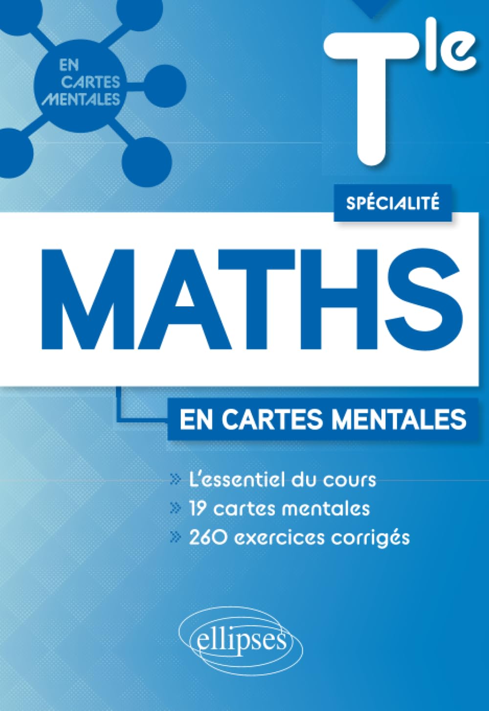 Spécialité Mathématiques - Tle: 19 cartes mentales et 260 exercices corrigés