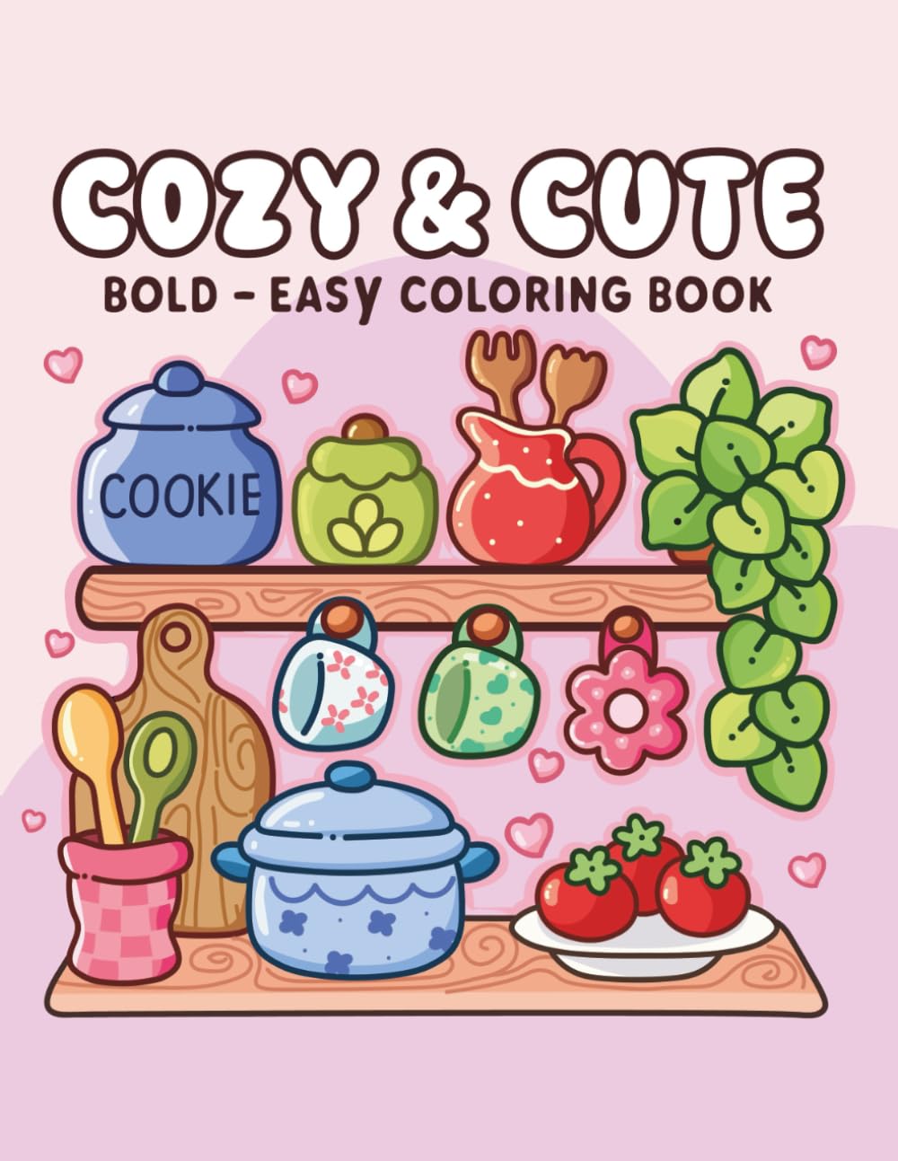 Cozy & Cute: Bold - Easy Coloring Book