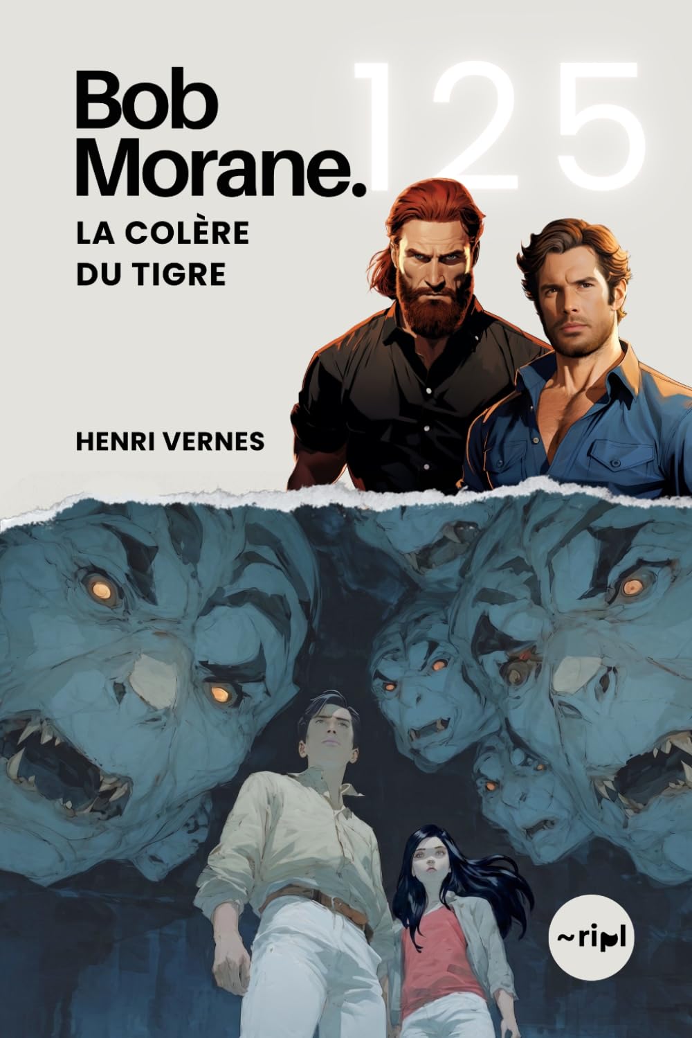 Bob Morane - La Colère du Tigre: Tome 125 - Thriller d'espionnage et de science-fiction | Un ennemi aux seize mémoires (Saga Bob Morane : Voyages, Récits et Aventures)
