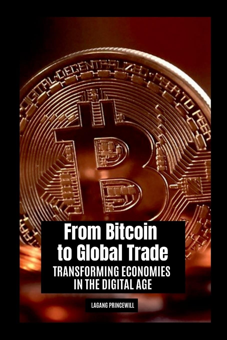 From Bitcoin to Global Trade: Transforming Economies in the Digital Age